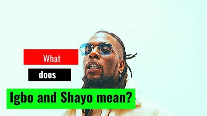 What does igbo and shayo meaning in english?